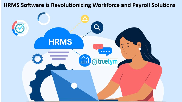 HRMS Software is Revolutionizing Workforce Management and Payroll Solutions