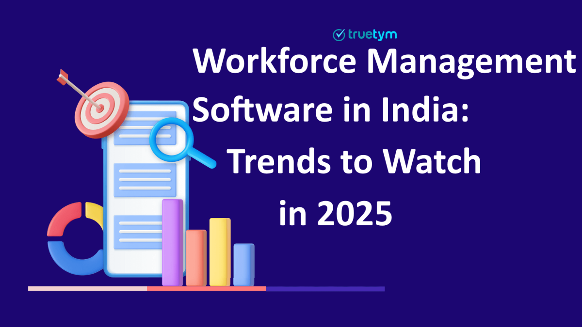 Workforce Management Software in India-Trends to Watch in 2025