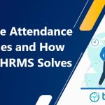 Employee Attendance Challenges and How Modern HRMS Solves Them-TrueTym