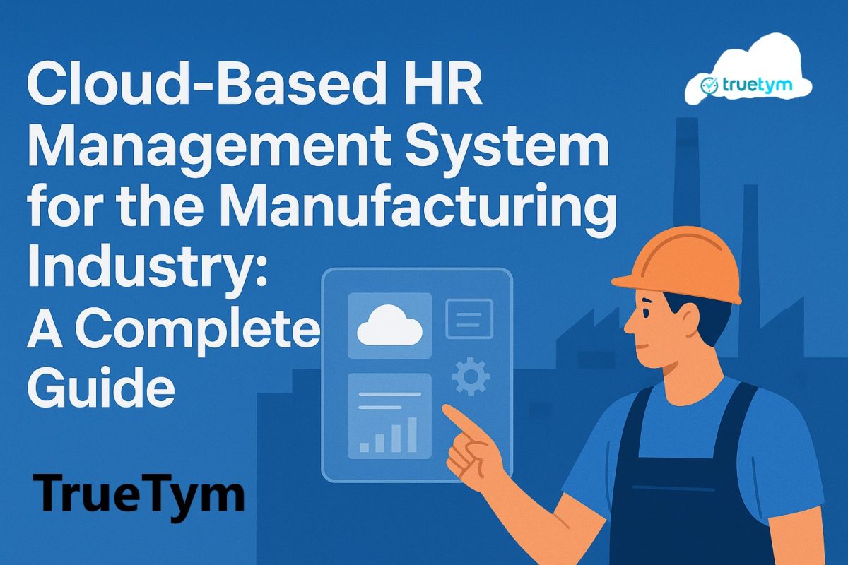 Cloud-Based HR Management System for the Manufacturing Industry: A Complete Guide
