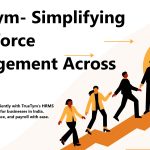 TrueTym – Simplifying Workforce Management Across India